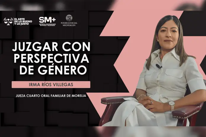 Juzgar con perspectiva de género garantiza igualdad y acceso efectivo a la justicia: jueza Irma Ríos Villegas